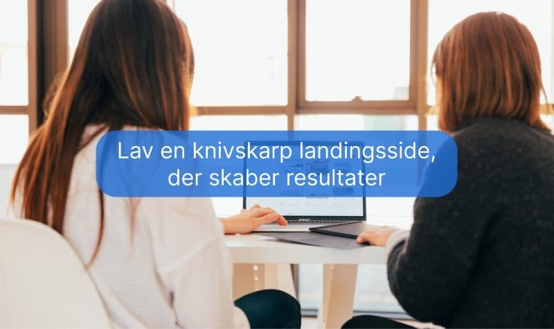 Lav en knivskarp landingsside, der skaber resultater