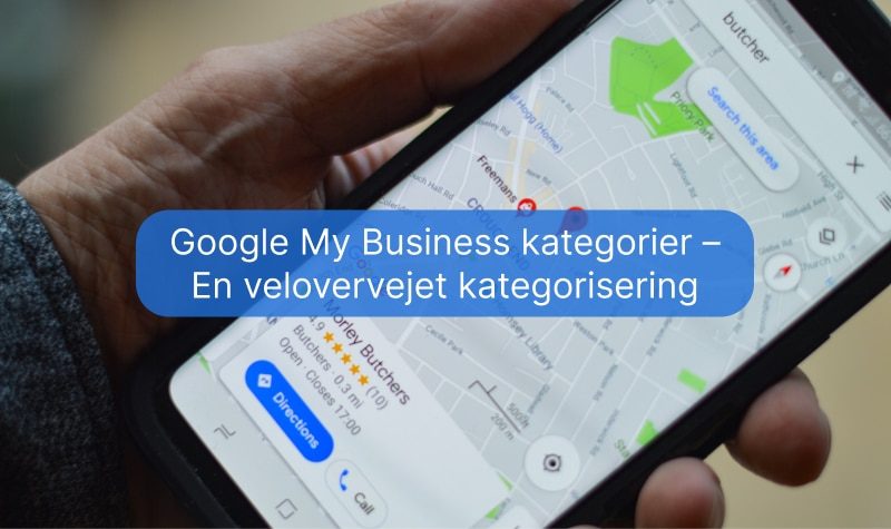 Google My Business kategorier – En velovervejet kategorisering